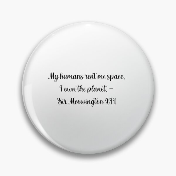Item preview, My humans rent me space, I own the planet. - Sir Meowington XII designed and sold by onicaras.