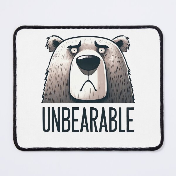 Item preview, Unbearable - Funny Animal Quote designed and sold by Kidzz.