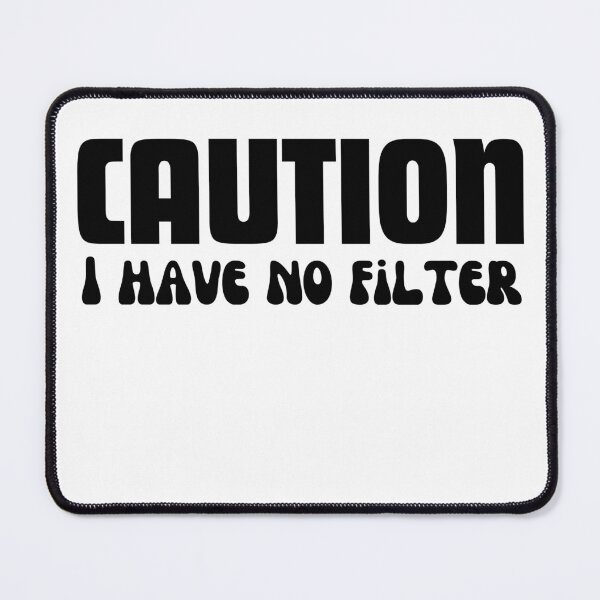 Item preview, Caution I have no filter designed and sold by AngelArtss.