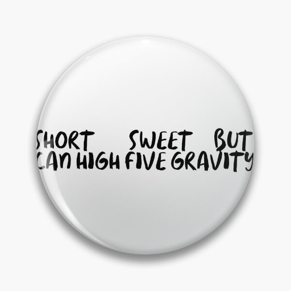 Item preview, Short & Sweet - But I can high five gravity. designed and sold by onicaras.