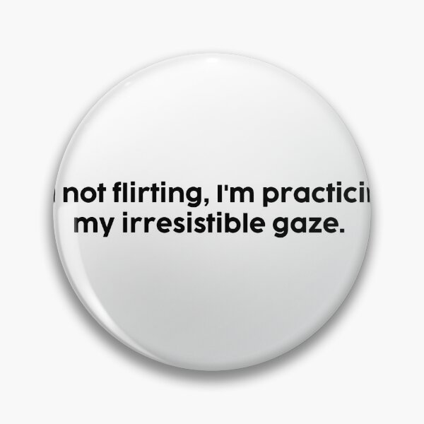 Item preview, I'm not flirting, I'm practicing my irresistible gaze. designed and sold by onicaras.