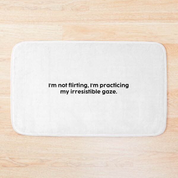 Item preview, I'm not flirting, I'm practicing my irresistible gaze. designed and sold by onicaras.