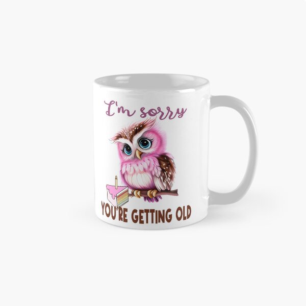 Item preview, Im sorry youre getting old designed and sold by giftfromheart.