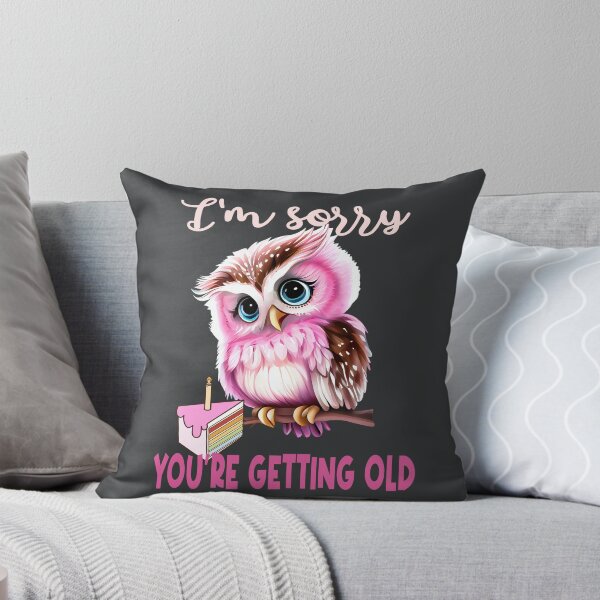 Item preview, Im sorry youre getting old designed and sold by giftfromheart.