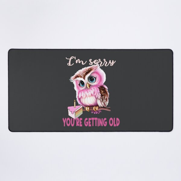 Item preview, Im sorry youre getting old designed and sold by giftfromheart.