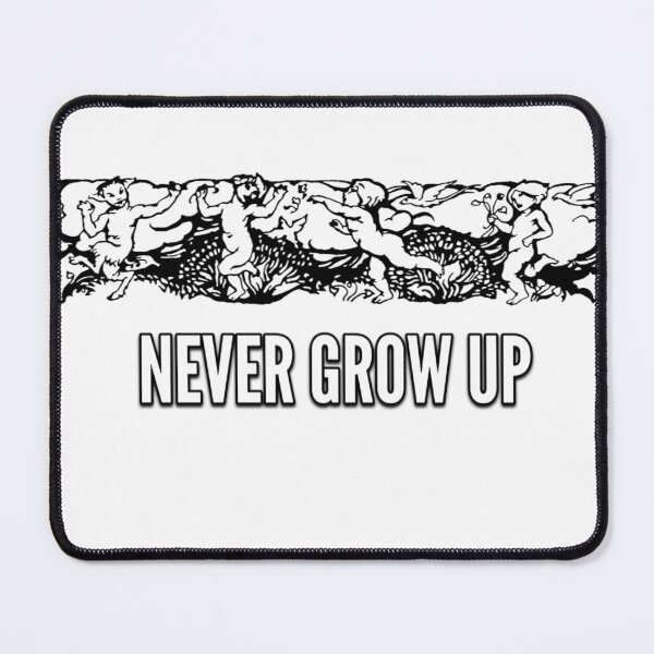 Item preview, "NEVER GROW UP" Approach to Life Mantra designed and sold by nickbrayimages.