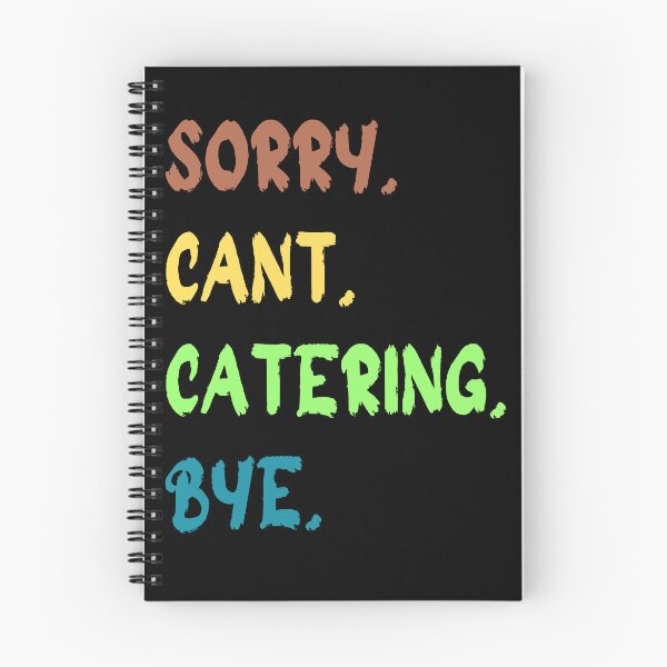 Item preview, Funny Catering, Sorry Cant Catering Bye, Catering Lover  designed and sold by JustCrafted.