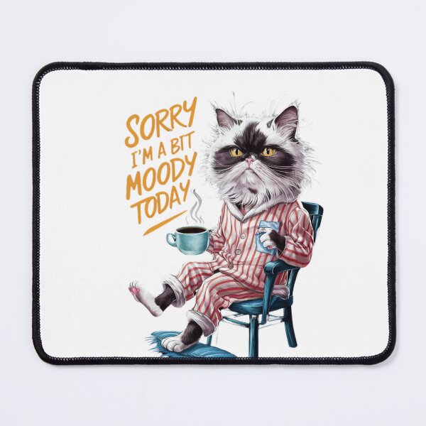 Item preview, Sorry I'm A Bit Moody Today designed and sold by MABROTH.
