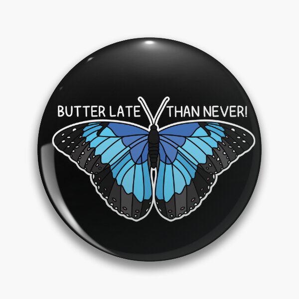 Item preview, (Version for DARK COLORED Items) BUTTER LATE THAN NEVER (Blue Morpho) designed and sold by chicorycreative.