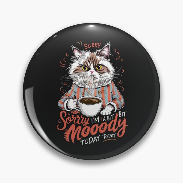 Item preview, Sorry I'm A Bit Moody Today designed and sold by MABROTH.