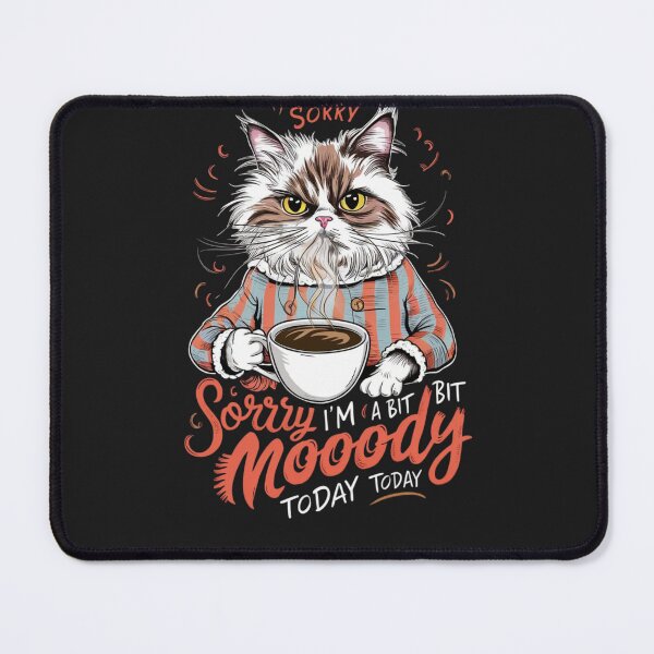 Item preview, Sorry I'm A Bit Moody Today designed and sold by MABROTH.