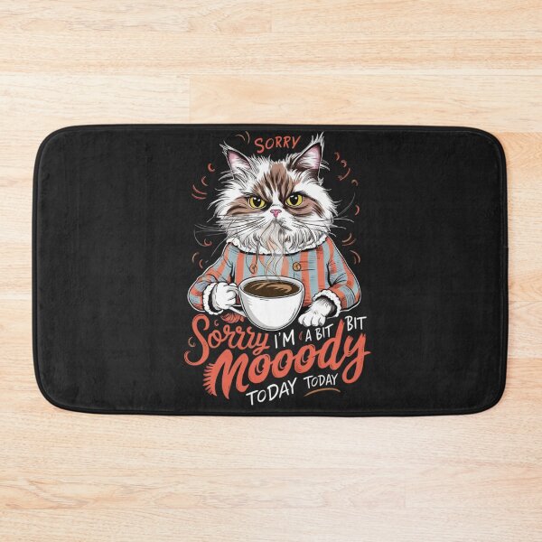 Item preview, Sorry I'm A Bit Moody Today designed and sold by MABROTH.