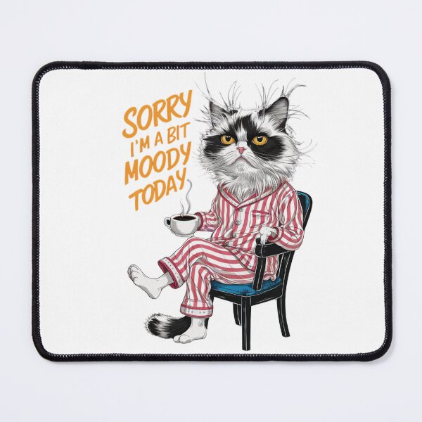Item preview, Sorry I'm A Bit Moody Today designed and sold by MABROTH.