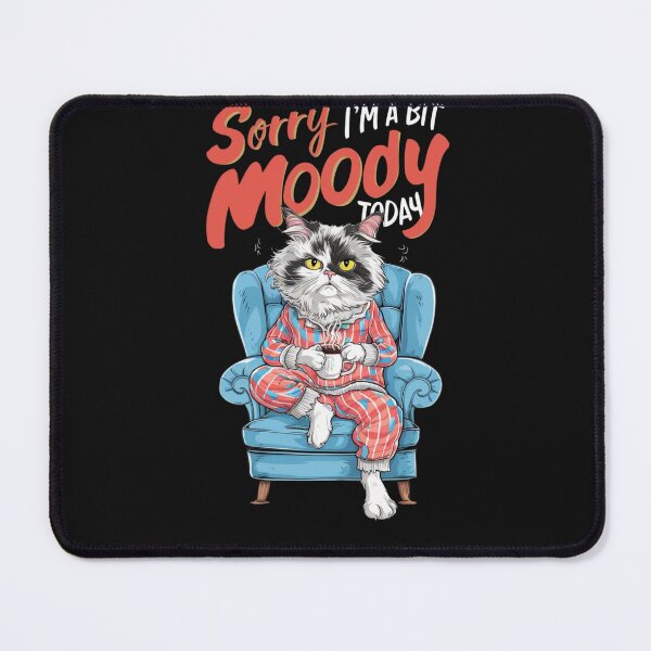 Item preview,  Sorry I'm A Bit Moody Today designed and sold by MABROTH.