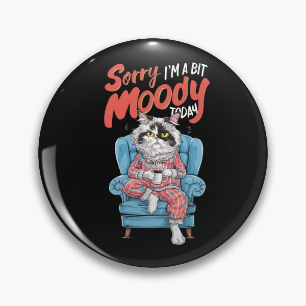 Item preview,  Sorry I'm A Bit Moody Today designed and sold by MABROTH.