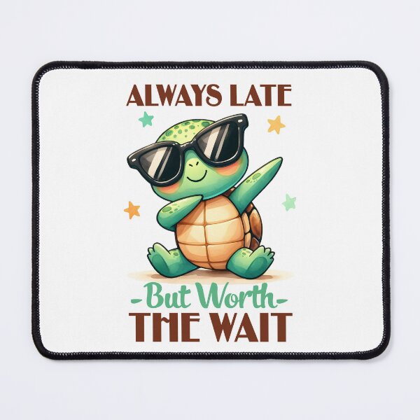 Item preview, Always late but worth the wait - Funny Turtle Quote designed and sold by Kidzz.