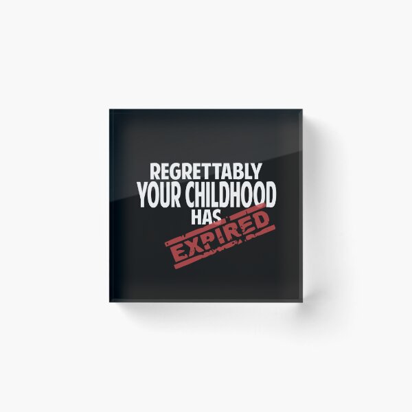 Item preview, Regrettably your childhood has expired designed and sold by giftfromheart.
