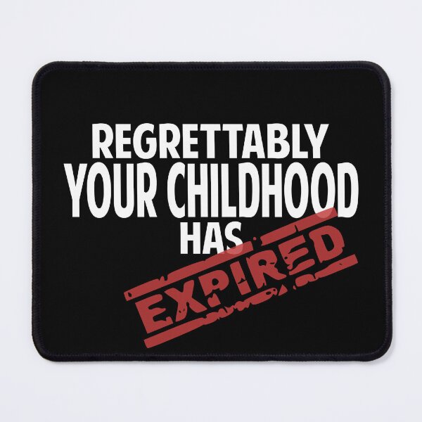 Item preview, Regrettably your childhood has expired designed and sold by giftfromheart.