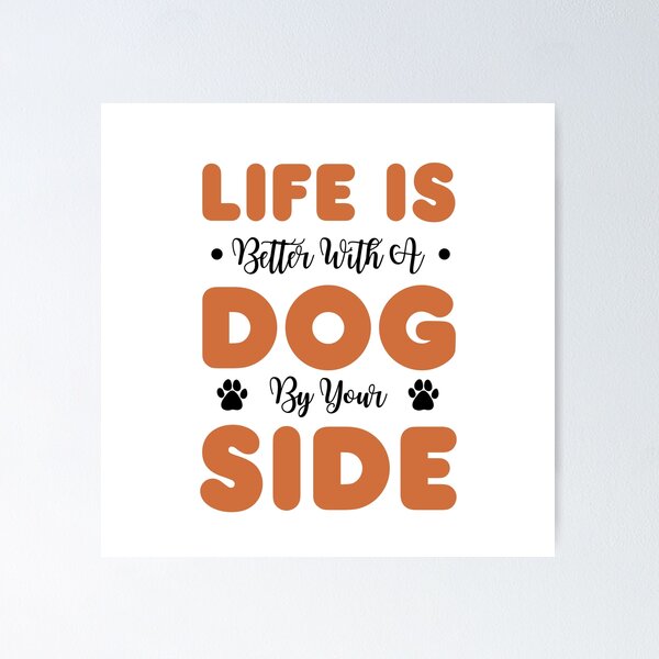Item preview, Life is better with a Dog by your Side designed and sold by aipolohu.