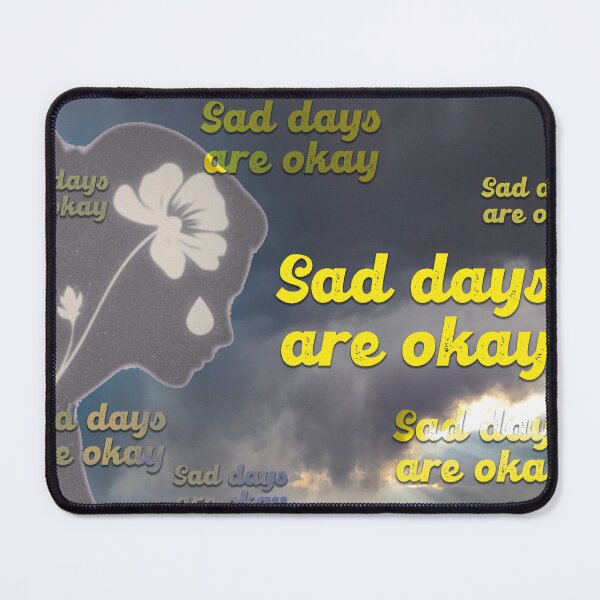 Item preview, Sad days are okay designed and sold by Mauswohn.