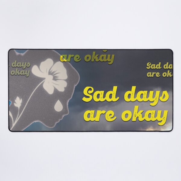 Item preview, Sad days are okay designed and sold by Mauswohn.