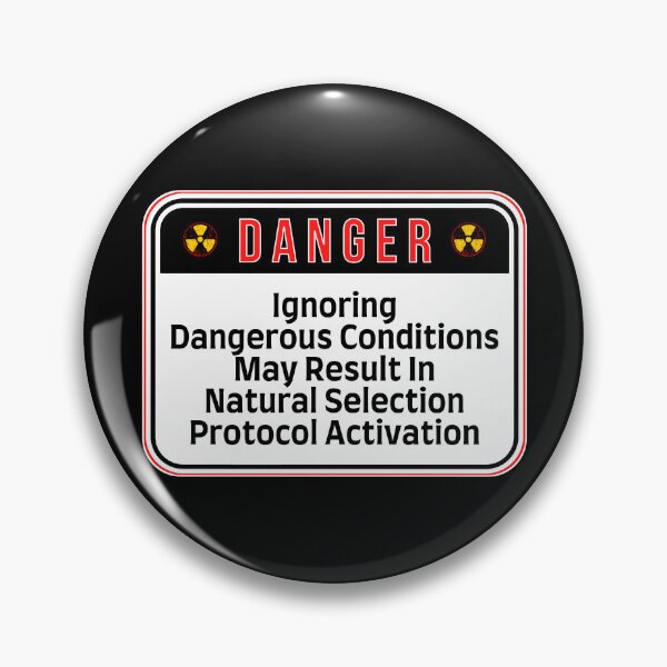 Item preview, DANGER:  Ignoring Hazardous Conditions May Result In Natural Selection Protocol Activation - funny warning signs designed and sold by DesignsFromTW-S.