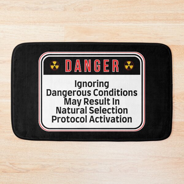 Item preview, DANGER:  Ignoring Hazardous Conditions May Result In Natural Selection Protocol Activation - funny warning signs designed and sold by DesignsFromTW-S.