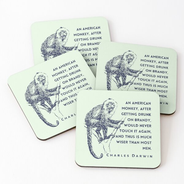 Item preview, Charles Darwin quote: An American monkey, after getting drunk on brandy, would never touch it again, and thus is much wiser than most men. designed and sold by artbleed.