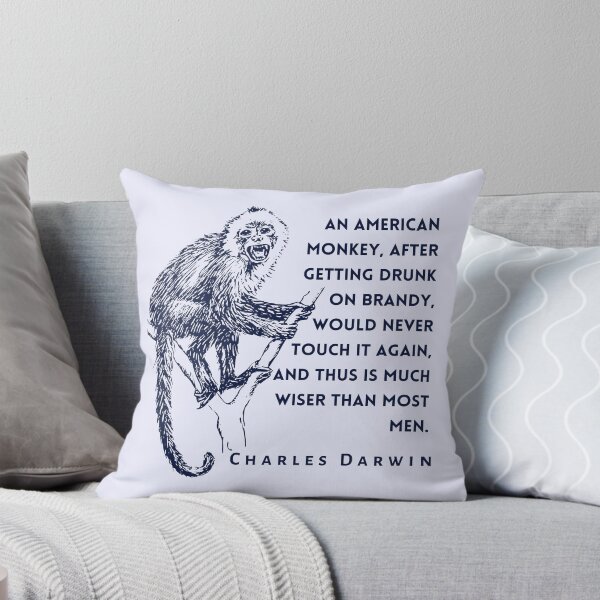 Item preview, Charles Darwin quote: An American monkey, after getting drunk on brandy, would never touch it again, and thus is much wiser than most men. designed and sold by artbleed.
