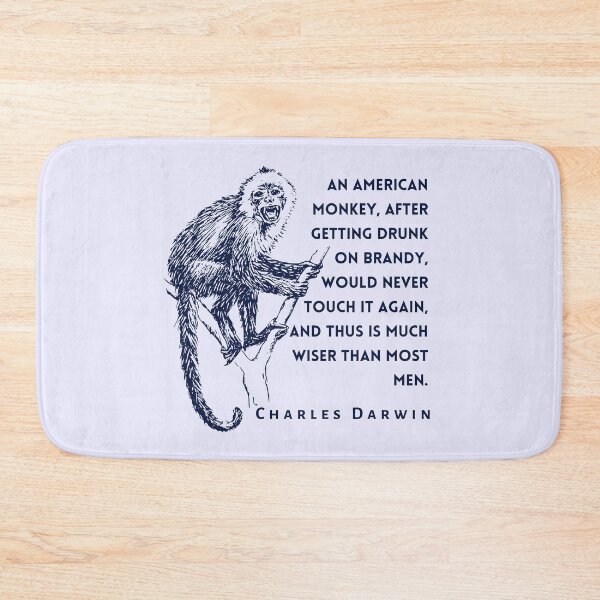 Item preview, Charles Darwin quote: An American monkey, after getting drunk on brandy, would never touch it again, and thus is much wiser than most men. designed and sold by artbleed.