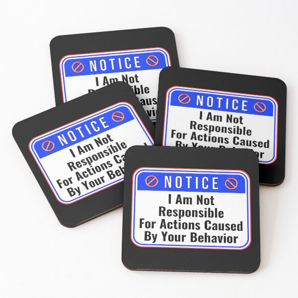 Item preview, NOTICE:  I Am Not Responsible For Actions Caused By Your Behavior - funny warning signs designed and sold by DesignsFromTW-S.