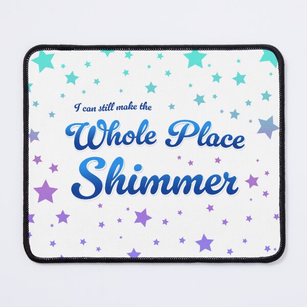 Item preview, I Can Still Make the Whole Place Shimmer designed and sold by OddPopnyc.