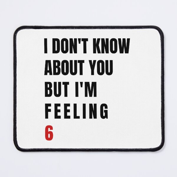 Item preview, I Don't Know About You But I'm Feeling 6, Swiftie Gift designed and sold by throuplescorner.
