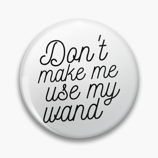 Item preview, Dont Make Me Use My Wand - Eyesasdaggers designed and sold by eyesasdaggers.