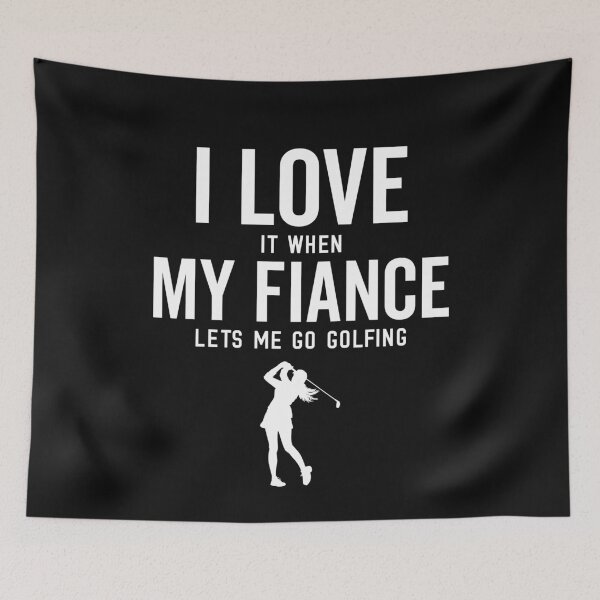 Item preview, I Love It When My Fiance Lets Me Go Golfing Funny Golf Women designed and sold by clothesy7.