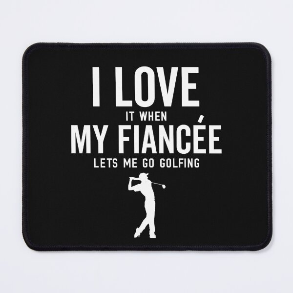 Item preview, I Love It When My Fiancee Lets Me Go Golfing Funny Golf Mens designed and sold by clothesy7.