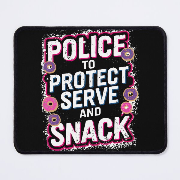 Item preview, Police to Protect, Serve, and Snack designed and sold by Quirky Shirts.