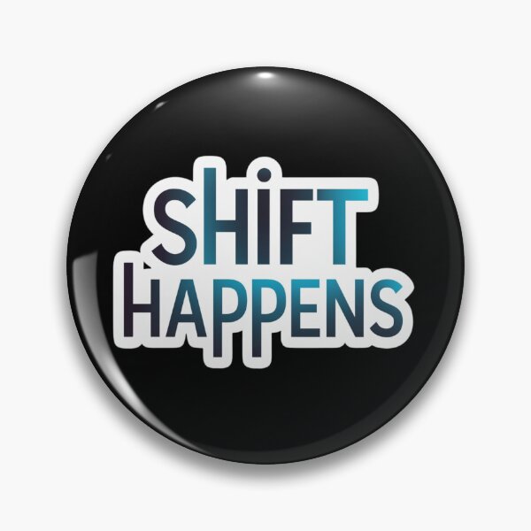 Item preview,  Shift Happens Basic Design designed and sold by Peter Stawicki.
