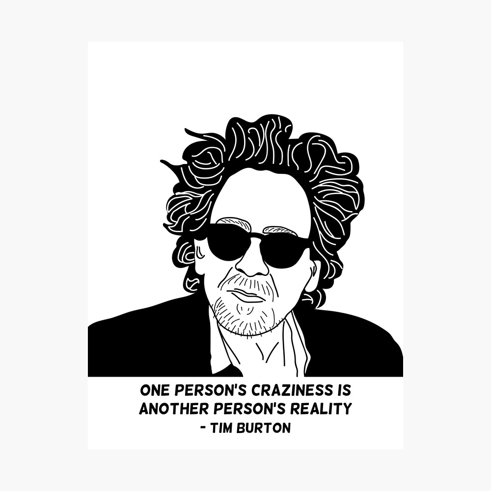 Poster Tim Burton Conception De Citation De Folie Par 8mmattire Redbubble