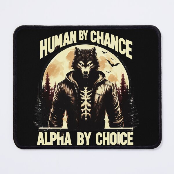 Item preview, Human By Chance Alpha By Choice Cool Werewolf designed and sold by TomFrontierArt.