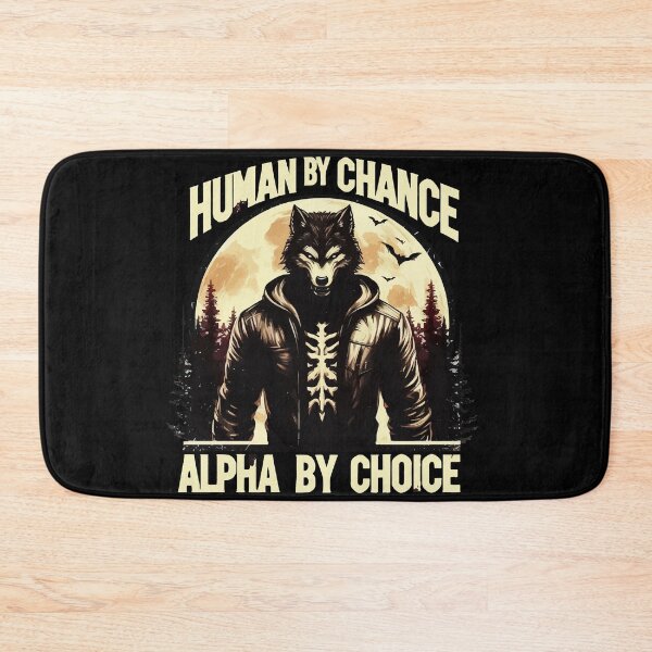 Item preview, Human By Chance Alpha By Choice Cool Werewolf designed and sold by TomFrontierArt.