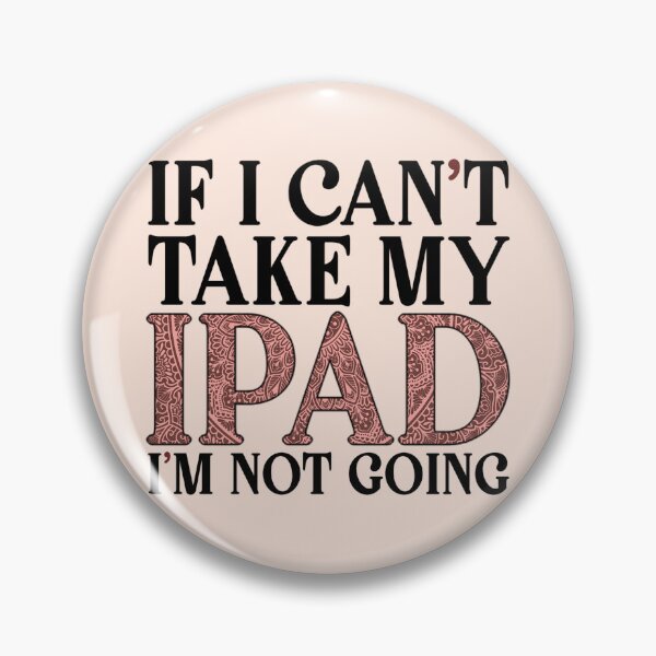 Artikelvorschau, Wenn ich mein iPad nicht mitnehmen kann entworfen und verkauft von H-O-Ludicrous.
