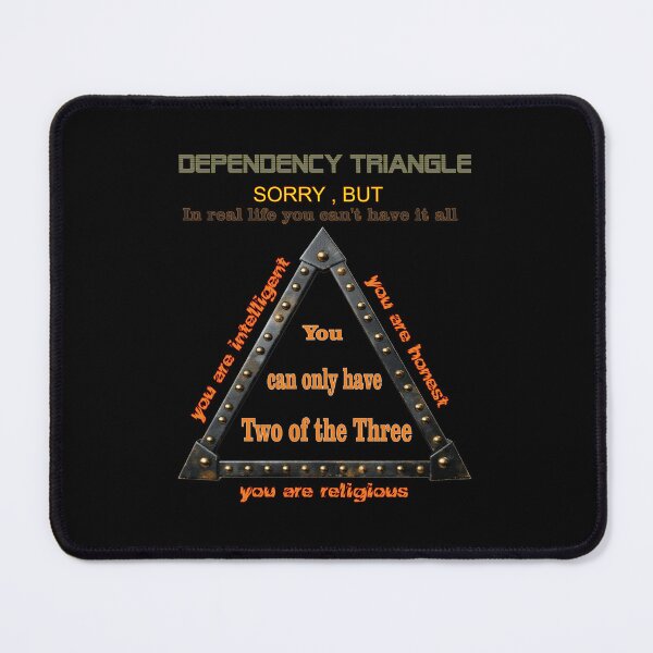 Item preview,  Dependency Triangle - honest , intelligent ,religious , sarcastic life hack  designed and sold by TomVtX.