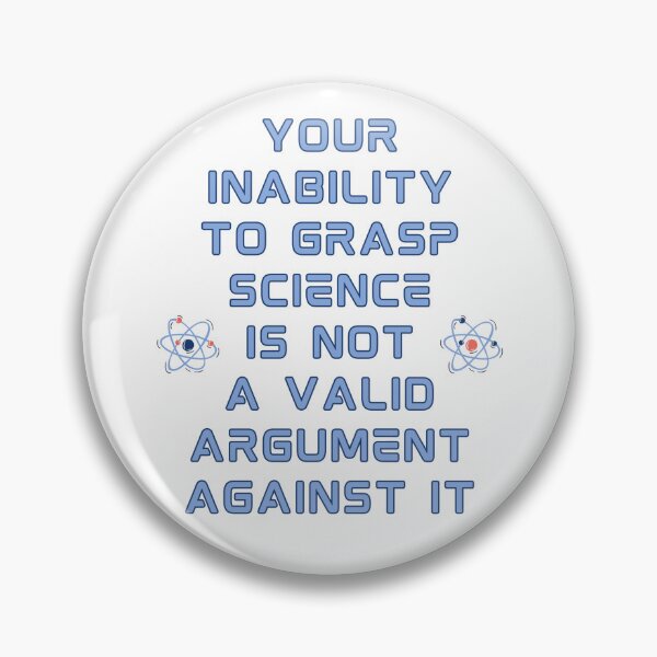 Item preview, Your Inability To Grap Science Is Not A Valid Argument Against It. His Back At Science Deniers designed and sold by Rebel-Design.