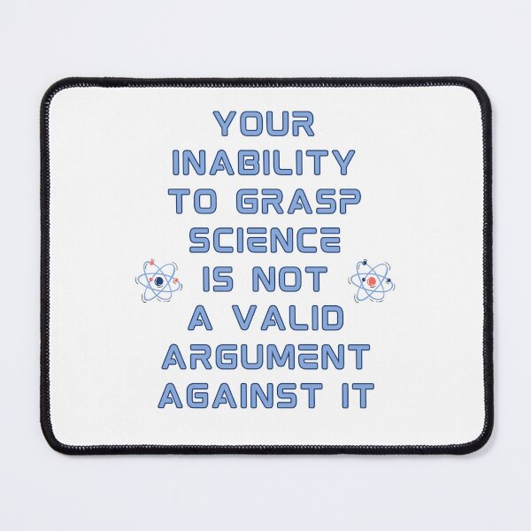 Item preview, Your Inability To Grap Science Is Not A Valid Argument Against It. His Back At Science Deniers designed and sold by Rebel-Design.