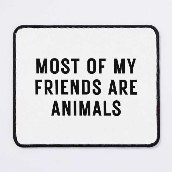 Item preview, Most of My Friends Animals - Animal Lovers Gift designed and sold by patternjp.