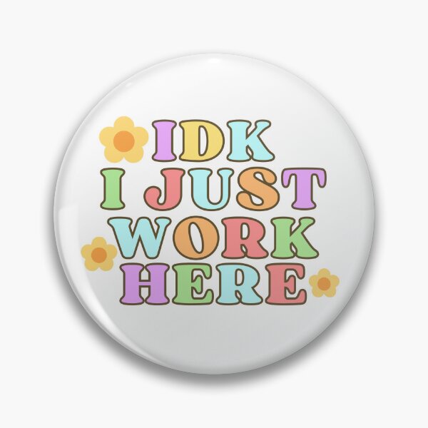 Item preview, Idk I Just Work Here designed and sold by ConstoStore.