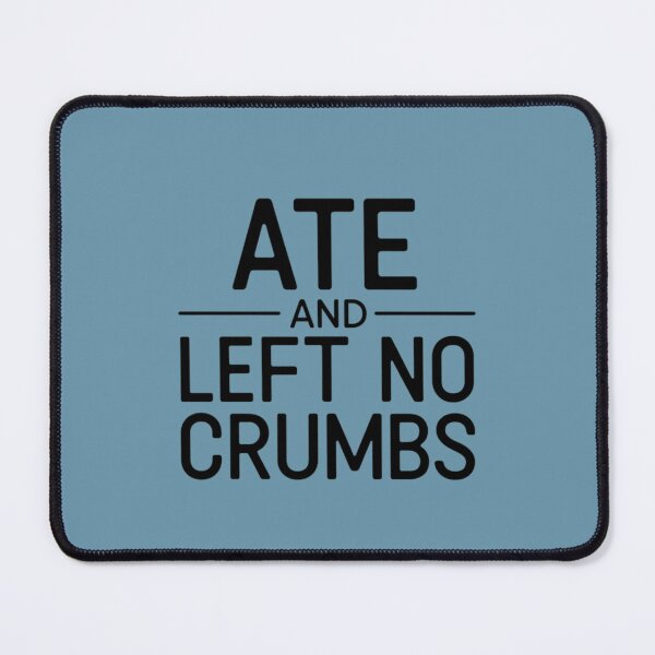 Item preview, ATE AND LEFT NO CRUMBS Congratulations Great Job Graduation Gift designed and sold by UneequeDesigns.
