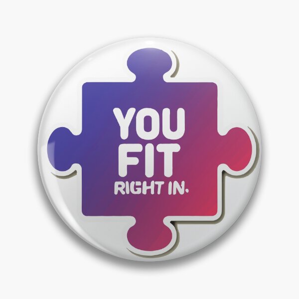 Item preview, You Fit Right In - Puzzle Piece Inclusion Design designed and sold by NiftyWrx.