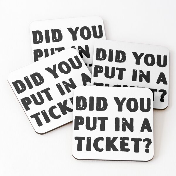 Item preview, Did You Put In A Ticket designed and sold by Idontwannaknow.